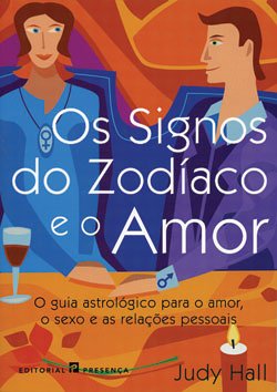Os Signos do Zodíaco e o Amor (Portuguese Edition) Judy Hall Books