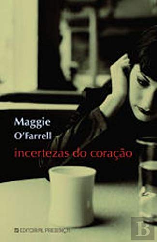 Incertezas do Coração (Portuguese Edition) Maggie O' Farrell Books