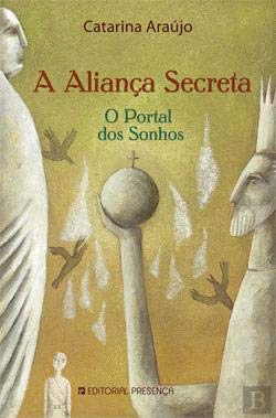 A Aliança Secreta O Portal dos Sonhos (Portuguese Edition) Catarina Araújo book
