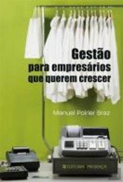 Gestão para Empresários que Querem Crescer (Portuguese Edition) Manuel Poirier Braz book