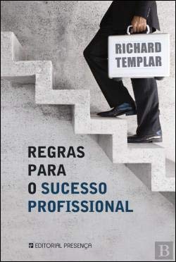 Regras para o Sucesso Profissional (Portuguese Edition) Richard Templar Books