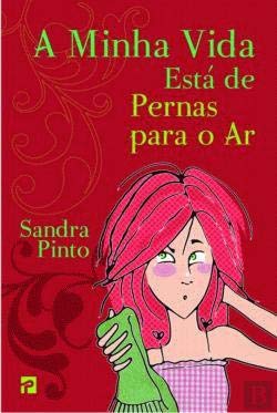A Minha Vida Está de Pernas Para o Ar (Portuguese Edition) Sandra Pinto book