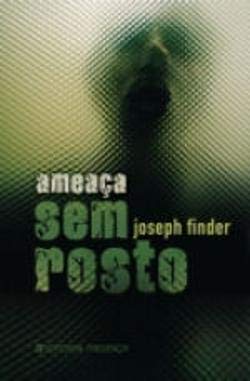 Ameaça Sem Rosto (Portuguese Edition) Joseph Finder Books
