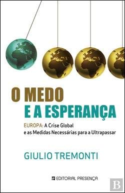 O Medo e a Esperança Europa: a crise global e as medidas necessárias para a ultrapassar (Portuguese Edition) Giulio Tremonti book