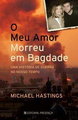 O Meu Amor Morreu em Bagdade (Portuguese Edition) Michael Hastings book