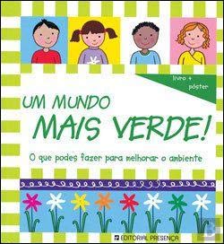 Um Mundo Mais Verde! O Que Podes Fazer para Melhorar o Ambiente Books