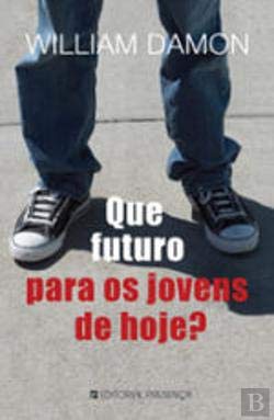 Que Futuro Para os Jovens de Hoje? (Portuguese Edition) William Damon book
