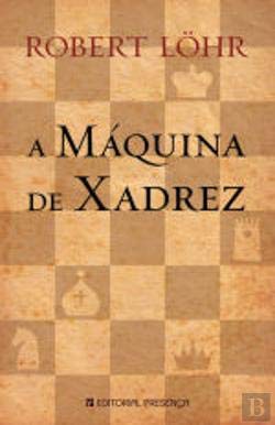 A Máquina de Xadrez (Portuguese Edition) Robert Löhr book