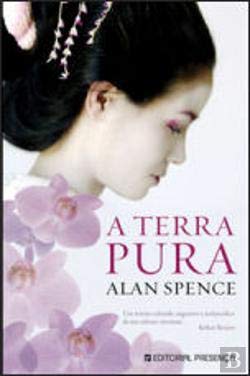 A Terra Pura (Portuguese Edition) Alan Spence Books