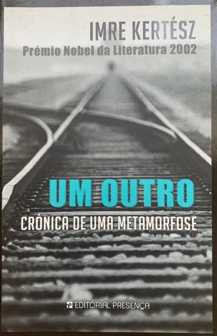 Um Outro Crónica de uma metamorfose (Portuguese Edition) Imre Kertész book