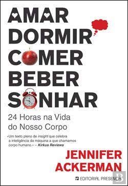 Amar, Dormir, Comer, Beber, Sonhar (Portuguese Edition) Jennifer Ackerman book