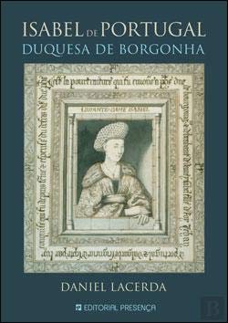 Isabel de Portugal Duquesa de Borgonha (Portuguese Edition) Daniel Lacerda book