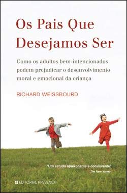 Os Pais Que Desejamos Ser (Portuguese Edition) Richard Weissbourd book