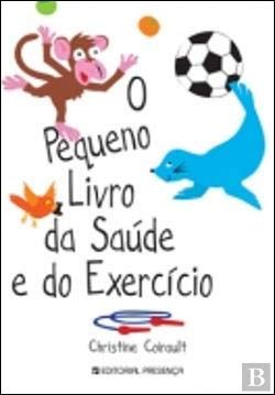 O Pequeno Livro da Saúde e do Exercício (Portuguese Edition) Christine Coirault book