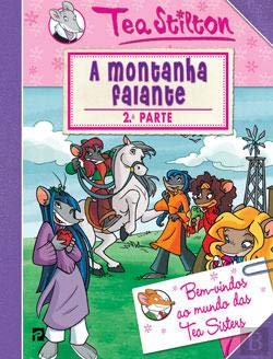 As Aventuras das Tea Sisters N.º 4 A Montanha Falante - 2.ª Parte (Portuguese Edition) Tea Stilton Books