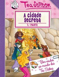 As Aventuras das Tea Sisters N.º 5 A Cidade Secreta - 1.ª Parte (Portuguese Edition) Tea Stilton Books