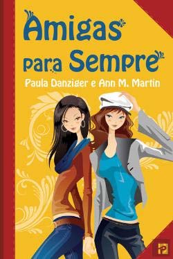Amigas Para Sempre (Portuguese Edition) Ann M. Martin e Paula Danziger book