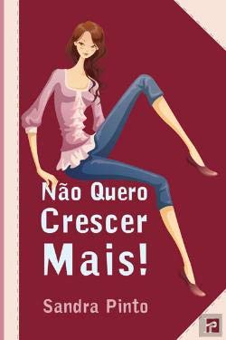 Não Quero Crescer Mais (Portuguese Edition) Sandra Pinto Books