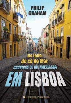Do Lado de Cá do Mar Crónicas de um Americano em Lisboa (Portuguese Edition) Philip Graham book