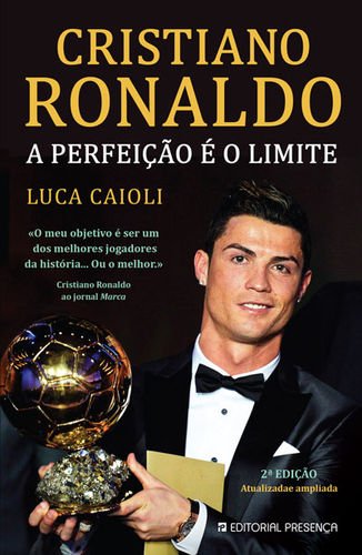 Cristiano Ronaldo A perfeição é o limite (Portuguese Edition) Luca Caioli Books