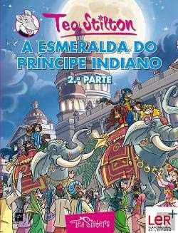 As Aventuras das Tea Sisters N.º 10 A Esmeralda do Príncipe Indiano - 2.ª Parte (Portuguese Edition) Tea Stilton Books