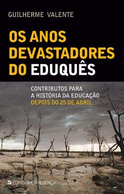 Os Anos Devastadores do Eduquês (Portuguese Edition) Guilherme Valente book