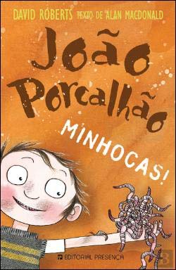 João Porcalhão N.º 1 Minhocas! (Portuguese Edition) Alan Macdonald e David Roberts book