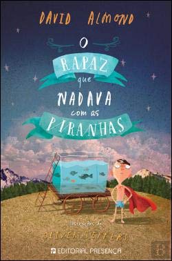 O Rapaz que Nadava com as Piranhas (Portuguese Edition) David Almond Books