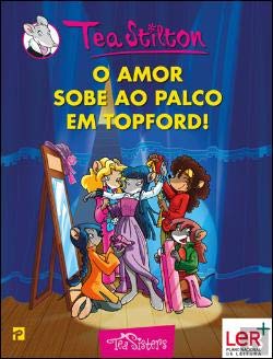As Aventuras das Tea Sisters N.º 18 O Amor Sobe ao Palco em Topford! (Portuguese Edition) Tea Stilton book