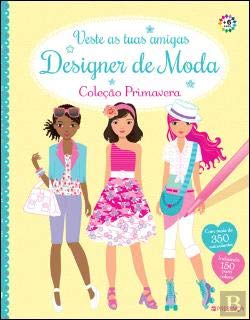 Veste as Tuas Amigas - Designer de Moda - Coleção Primavera (Portuguese Edition) Stella Baggott e Fiona Watt book