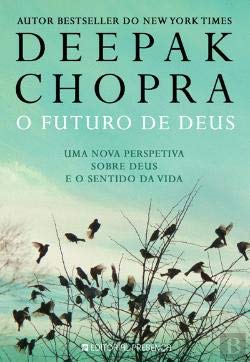 O Futuro de Deus Uma nova perspectiva sobre Deus e o sentido da vida (Portuguese Edition) Deepak Chopra book