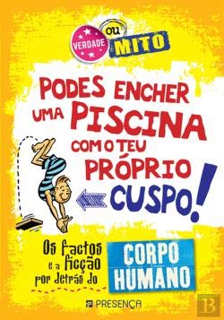 Verdade ou Mito - Podes Encher uma Piscina com o teu Próprio Cuspo! Corpo Humano (Portuguese Edition) Paul Mason book