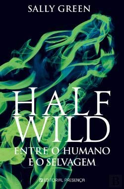 Half Wild - Entre o Humano e o Selvagem (Portuguese Edition) Sally Green book