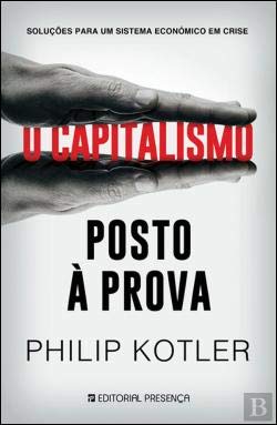 O Capitalismo Posto à Prova Soluções para um sistema económico em crise (Portuguese Edition) Philip Kotler book