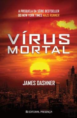 Vírus Mortal A prequela da saga Maze Runner (Portuguese Edition) James Dashner book