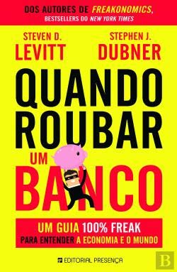 Quando Roubar Um Banco (Portuguese Edition) Stephen J. Dubner , Steven D. Levitt book