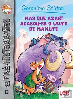 Mas Que Azar! Acabou-se o Leite de Mamute Nº. 14 (Portuguese Edition) Geronimo Stilton book