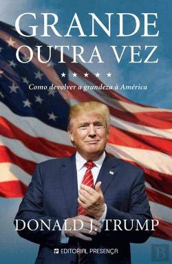 Grande Outra Vez Como devolver a grandeza à América (Portuguese Edition) Donald J. Trump book