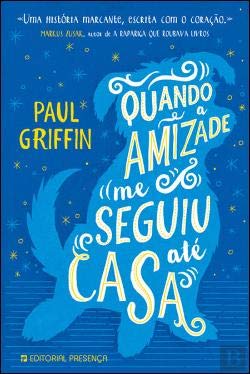 Quando a Amizade me Seguiu até Casa (Portuguese Edition) Paul Griffin Books