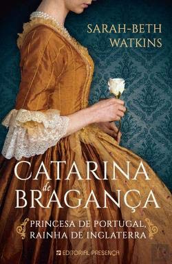 Catarina de Bragança Princesa de Portugal, Rainha de Inglaterra ( em Língua Portuguesa) Books
