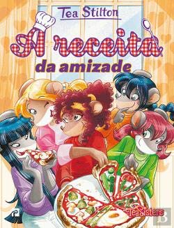 As Aventuras das Tea Sisters N.º 32 A Receita da Amizade (Portuguese Edition) Tea Stilton book
