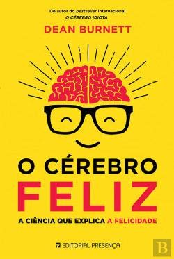 O Cérebro Feliz A ciência que explica a felicidade (Portuguese Edition) Dean Burnett book
