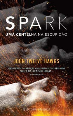 Spark - Uma Centelha na Escuridão (Portuguese Edition) John Twelve Hawks book