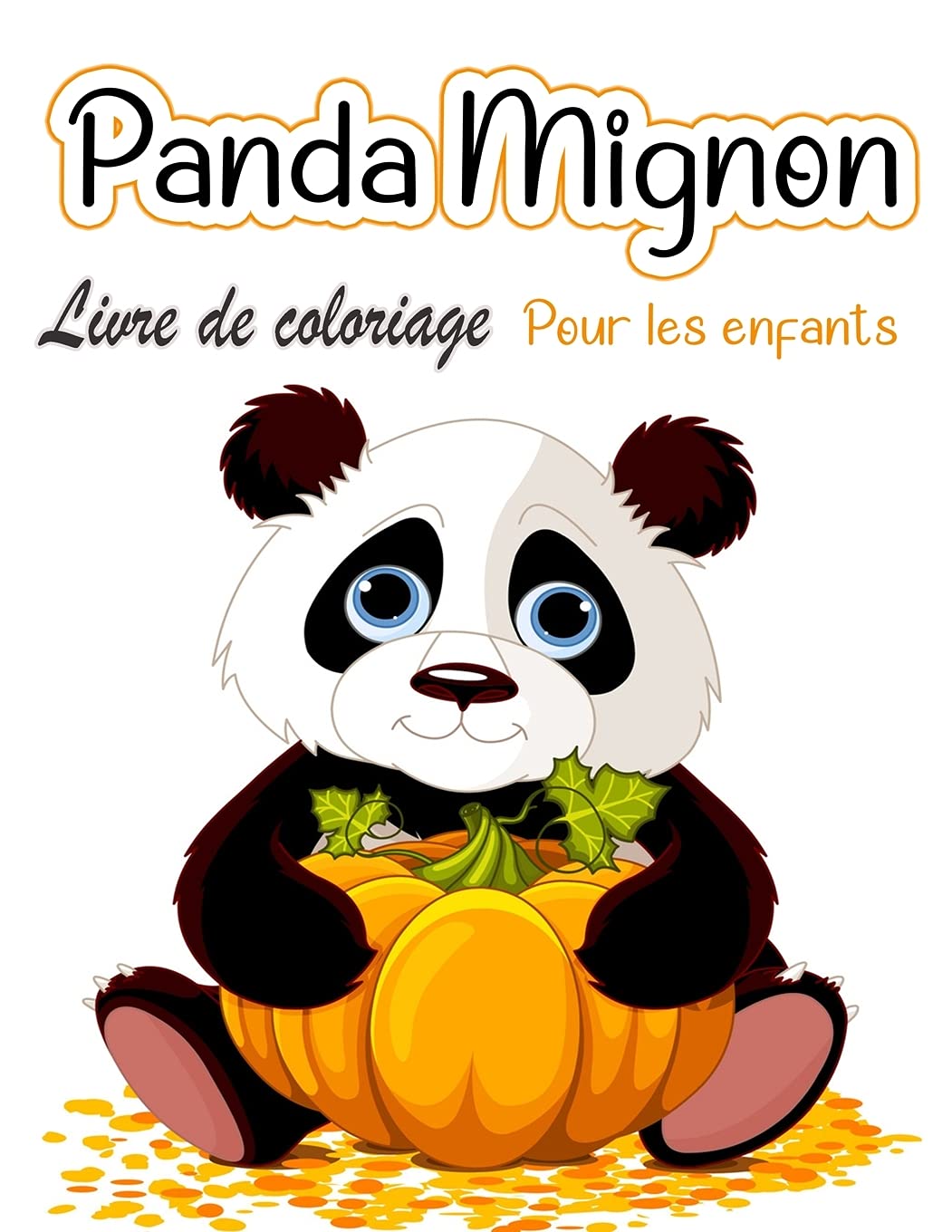 Panda mignon Livre de coloriage pour enfants: Pages à colorier pour les tout-petits qui aiment les pandas mignons, cadeau pour les garçons et les filles de 2 à 8 ans book