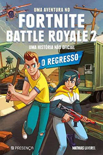 Uma Aventura no Fortnite Battle Royale 2 - O Regresso - Uma história não oficial book