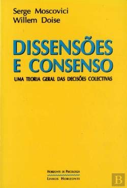 Dissensões e Consenso (Portuguese Edition) Serge Moscovici e Willem Doise book
