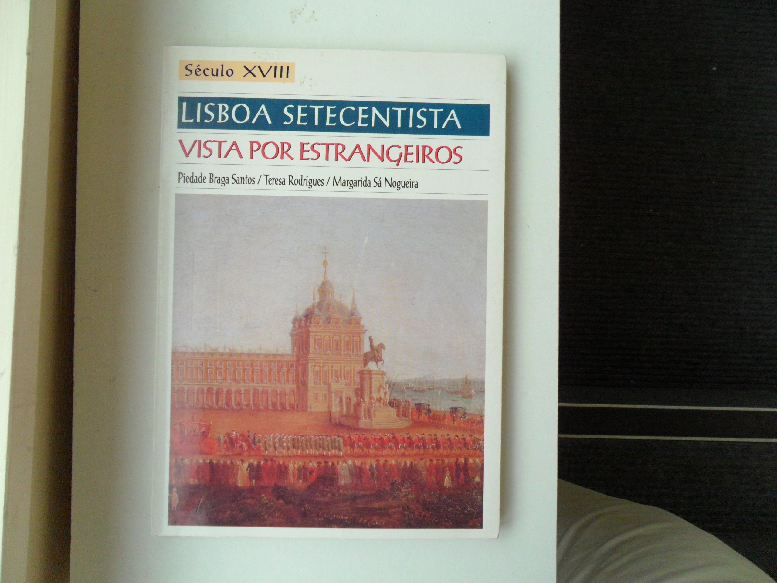 Lisboa Setecentista Vista por Estrangeiros Piedade Braga Santos et al book