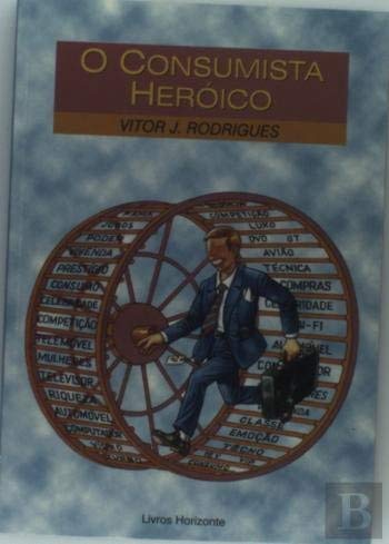 O Consumista Heróico (Portuguese Edition) VÍTOR J. RODRIGUES book