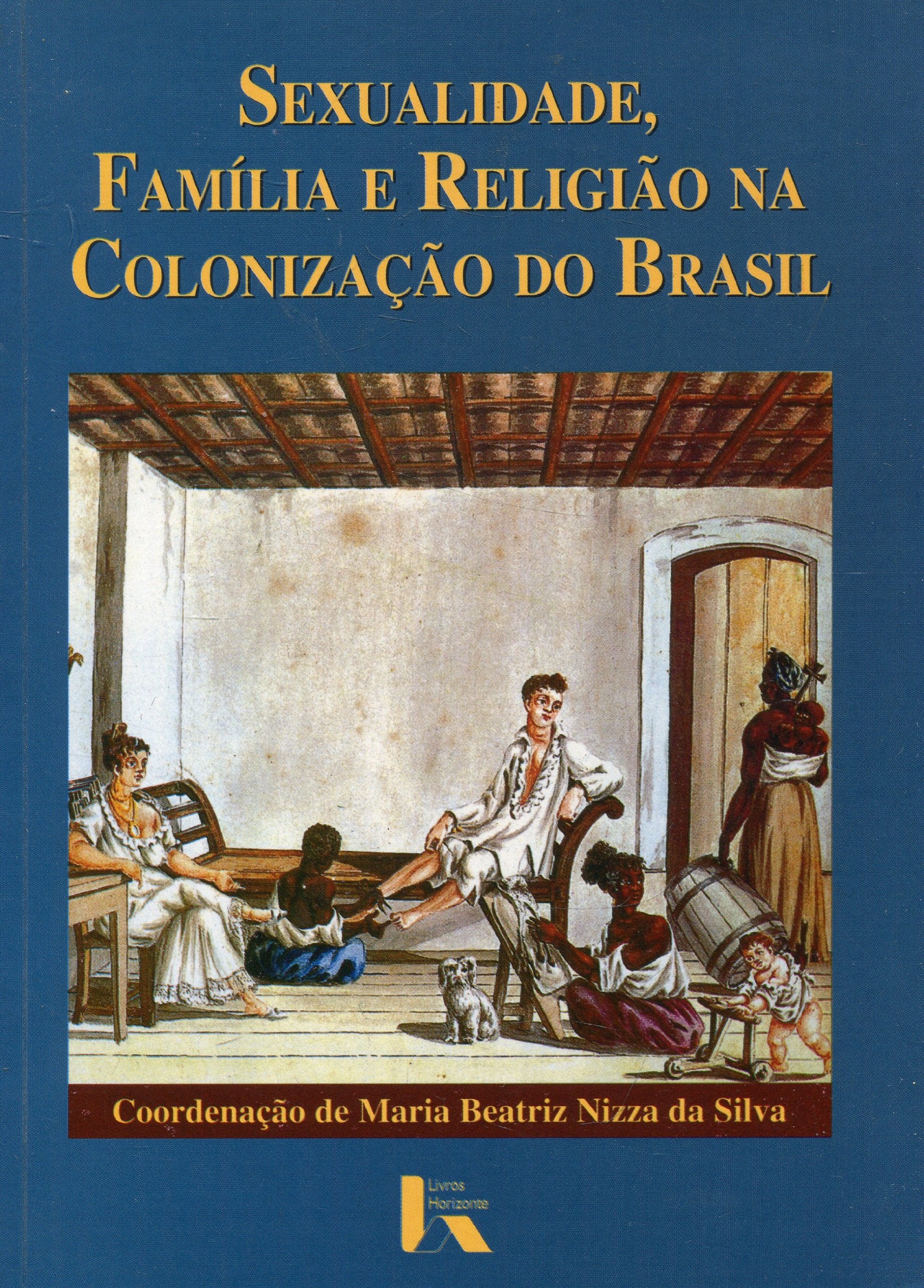 Sexualidade, fam�lia e religi�o na coloniza��o do Books