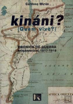 Kináni?: Crónica de guerra no norte de Moçambique, 1917-1918 Mirão, Cardoso Books